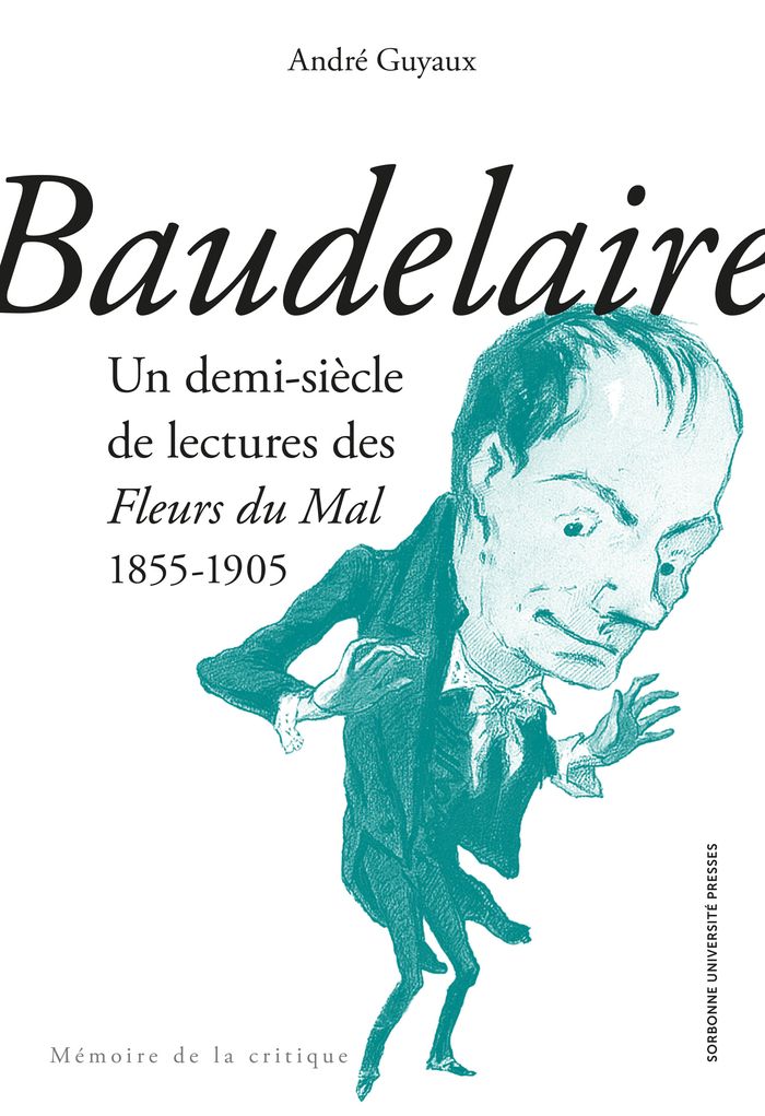 Couverture du livre « Baudelaire : un demi-siècle de lectures des "Fleurs du mal", 1855-1905 » de [textes présentés par] André Guyaux, librairie Les Contes Infusés à Corte