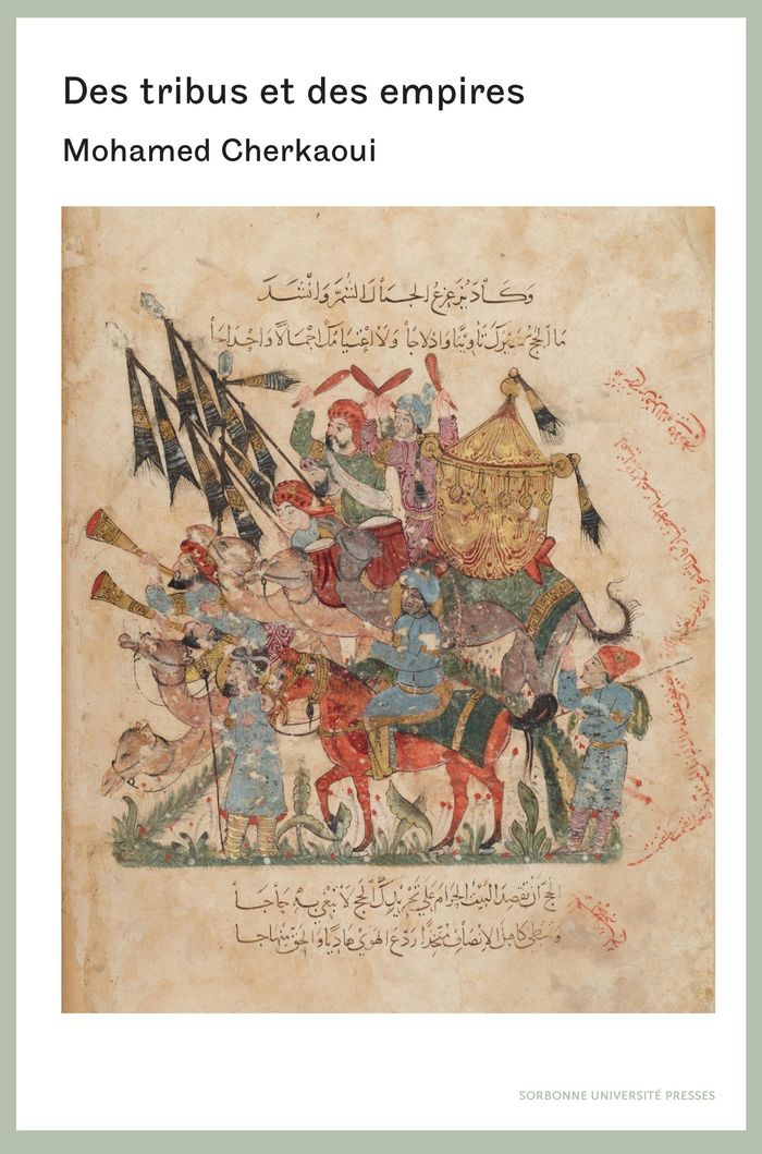 Couverture du livre « Des tribus et des empires : essai sur quelques variantes des relations entre les morphologies sociales et les ordres politiques » de Mohamed Cherkaoui, librairie Les Contes Infusés à Corte
