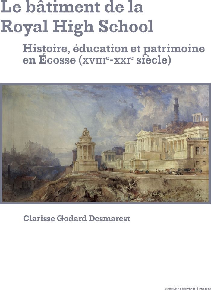 Couverture du livre « Le bâtiment de la Royal High School : histoire, éducation et patrimoine en Écosse (XVIIIe-XXIe siècle) », librairie Les Contes Infusés à Corte