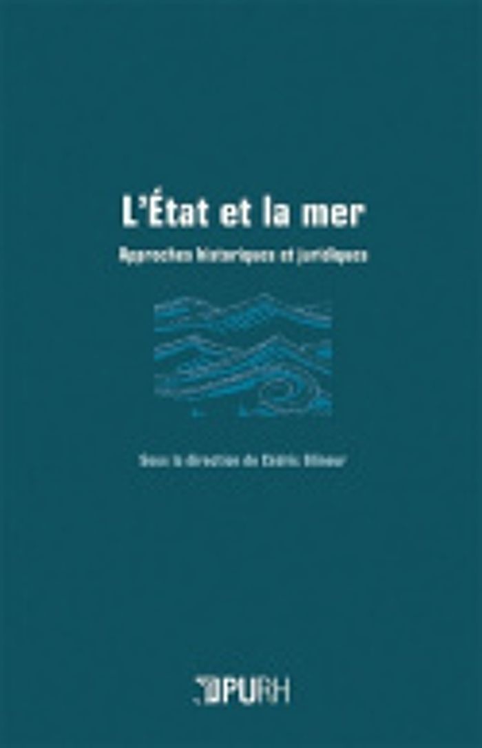 Couverture du livre « L'ETAT ET LA MER - APPROCHES HISTORIQUES ET JURIDIQUES » de Cedric Glineur, librairie Les Contes Infusés à Corte