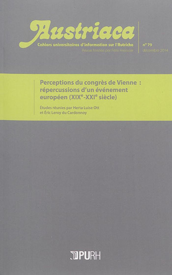 Couverture du livre « AUSTRIACA, N 79/DECEMBRE 2014. PERCEPTIONS DU CONGRES DE VIENNE: REP ERCUSSIONS D'UN EVENEMENT EURO », librairie Les Contes Infusés à Corte
