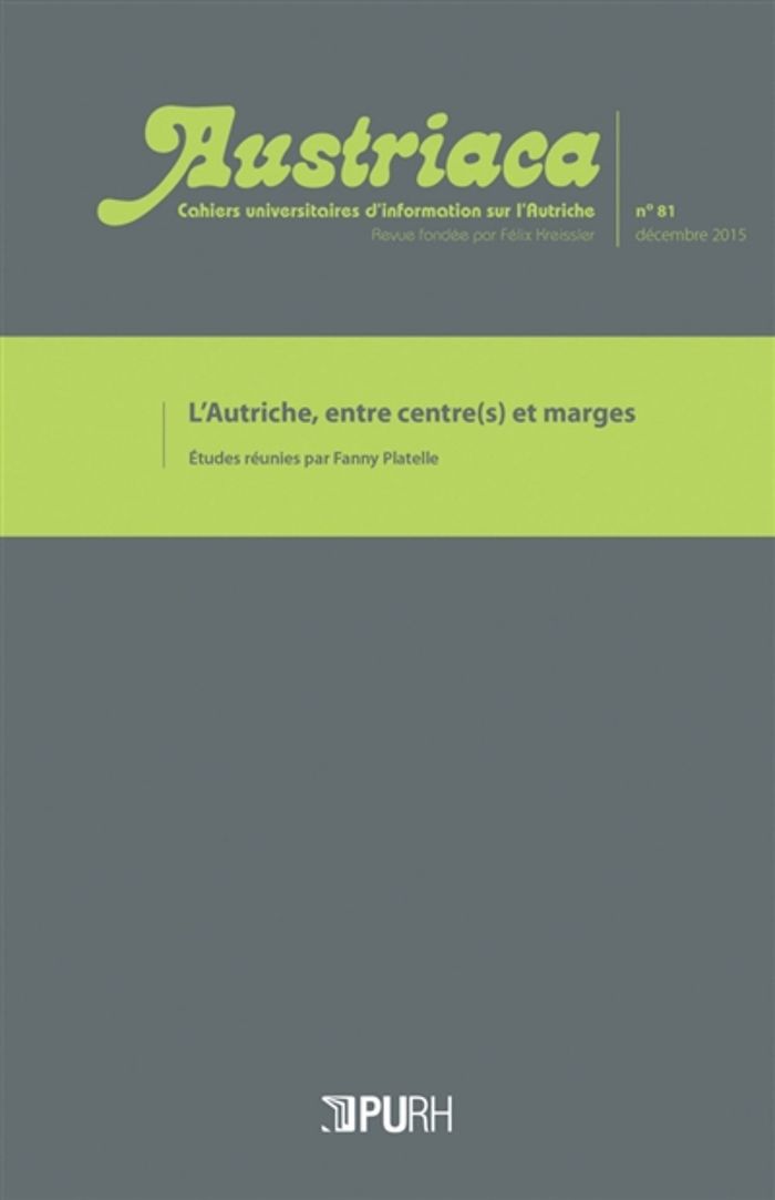 Couverture du livre « AUSTRIACA, N 81. L'AUTRICHE, ENTRE CENTRE(S) ET MARGES » de Fanny Platelle, librairie Les Contes Infusés à Corte