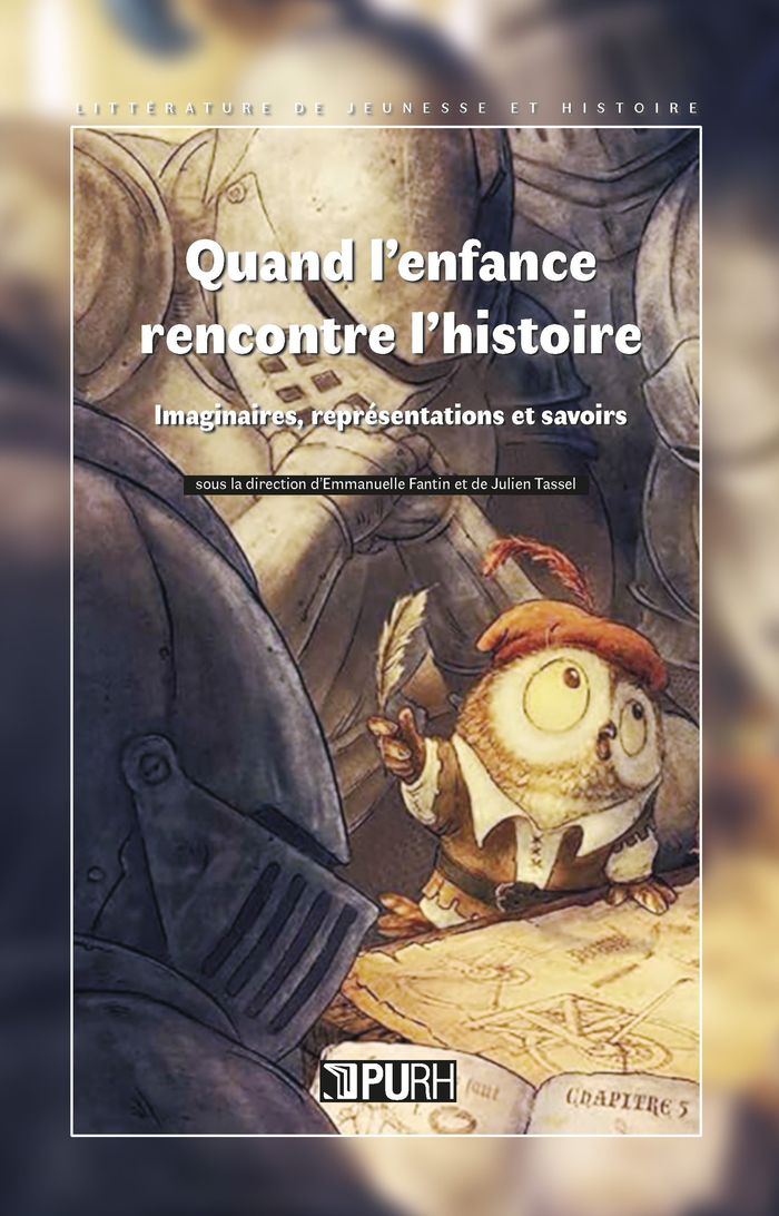 Couverture du livre « Quand l'enfance rencontre l'histoire : imaginaires, représentations et savoirs » de sous la direction d'Emmanuel Fantin, librairie Les Contes Infusés à Corte