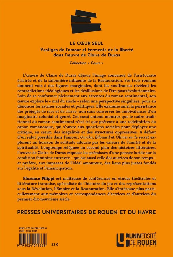 Quatrième de couverture de « Le coeur seul : vestiges de l'amour et ferments de la liberté dans l'oeuvre de Claire de Duras »