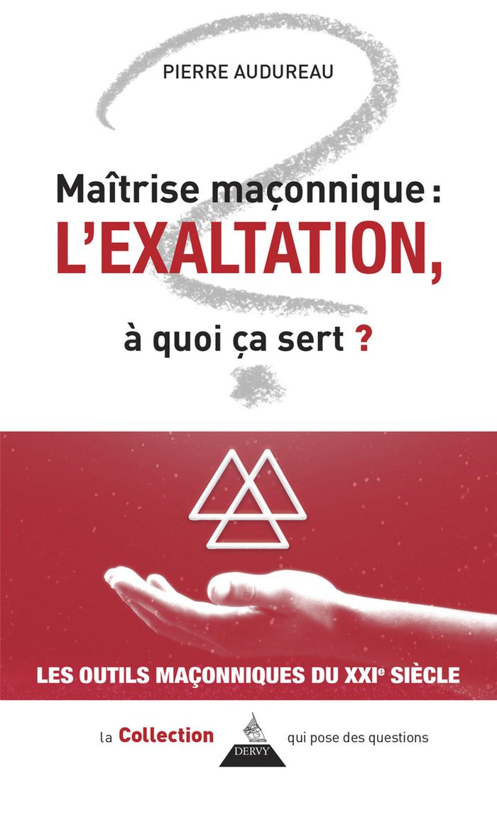 Couverture du livre « Maîtrise maçonnique, l'exaltation, à quoi ça sert ? » de Pierre Audureau, librairie Les Contes Infusés à Corte