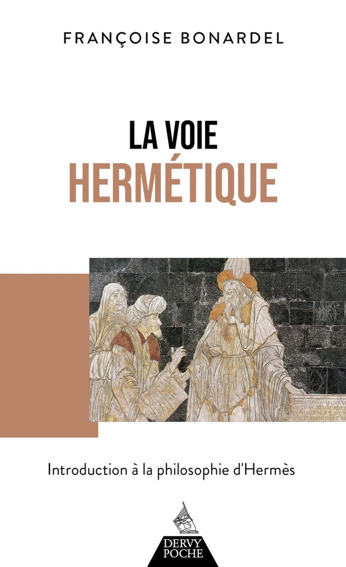 Couverture du livre « La voie hermétique : introduction à la philosophie d'Hermès » de Françoise Bonardel, librairie Les Contes Infusés à Corte