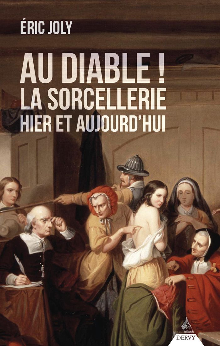Couverture du livre « AU DIABLE ! LA SORCELLERIE HIER ET AUJOURD'HUI » de Eric Joly, librairie Les Contes Infusés à Corte