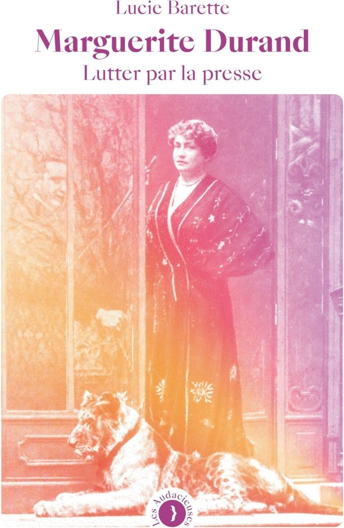 Couverture du livre « Marguerite Durand : lutter par la presse » de Lucie Barette, librairie Les Contes Infusés à Corte