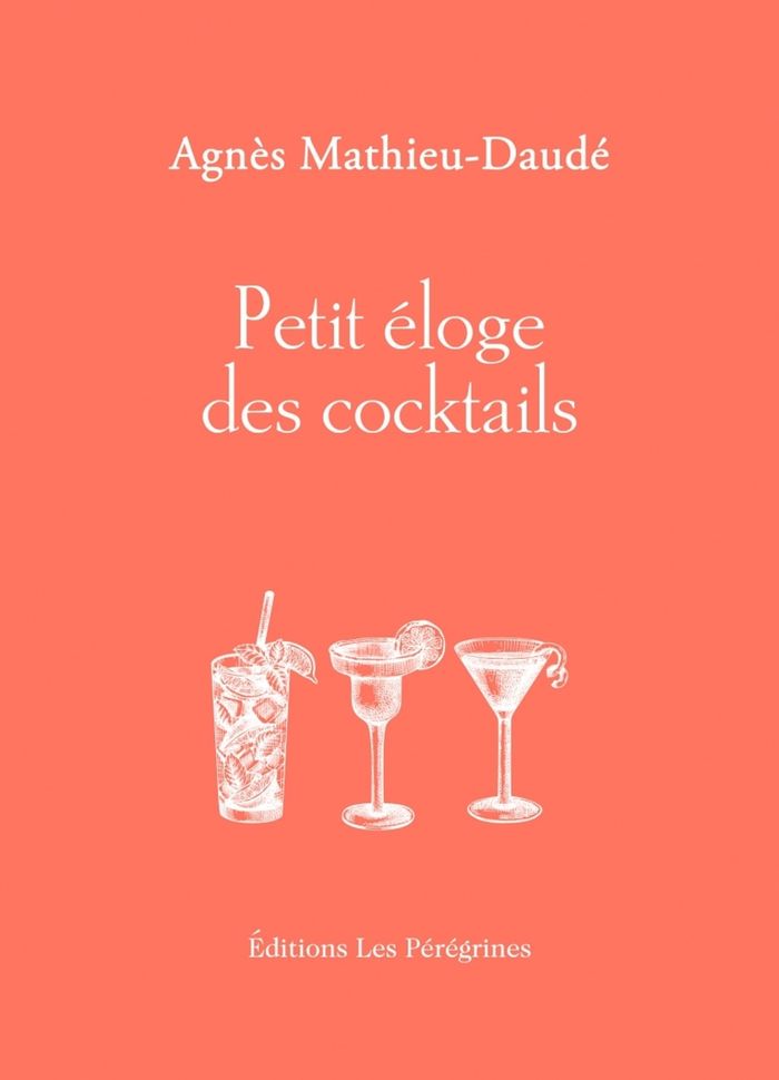 Couverture du livre « Petit éloge des cocktails » de Agnès Mathieu-Daudé, librairie Les Contes Infusés à Corte