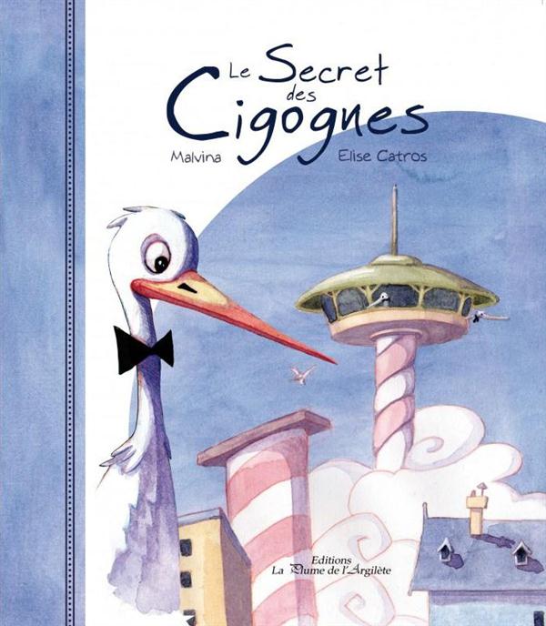 Couverture du livre « LE SECRET DES CIGOGNES - LIVRE + CD » de Malvina Catros, librairie Les Contes Infusés à Corte