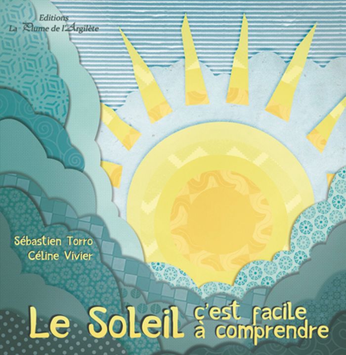 Couverture du livre « LE SOLEIL, C'EST FACILE A COMPRENDRE - LIVRE » de Torro Vivier, librairie Les Contes Infusés à Corte