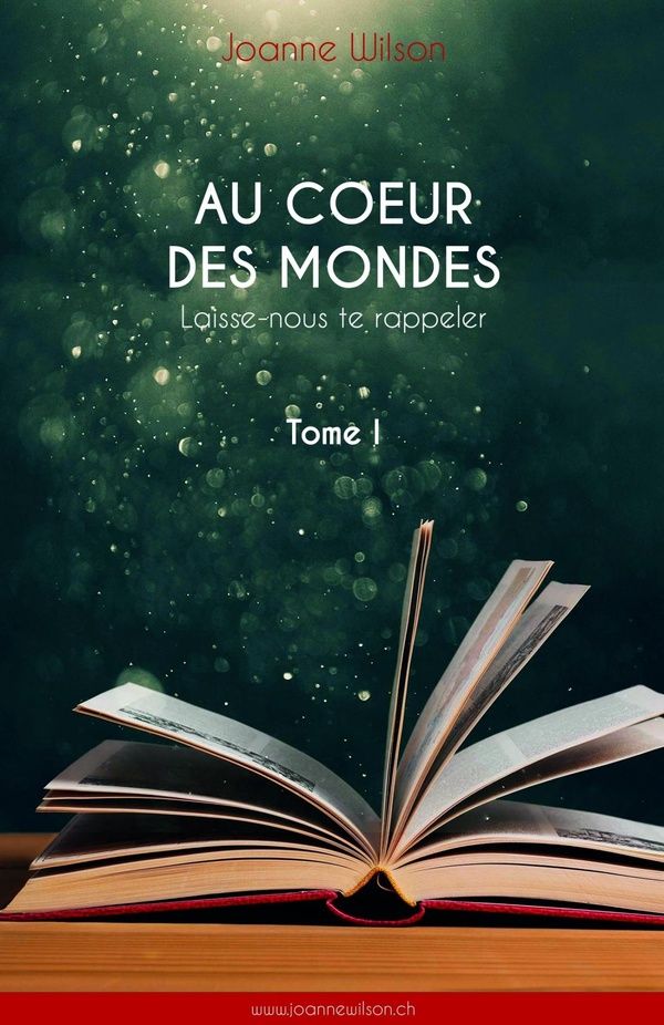 Couverture du livre « AU COEUR DES MONDES, TOME I - LAISSE-NOUS TE RAPPELER », librairie Les Contes Infusés à Corte