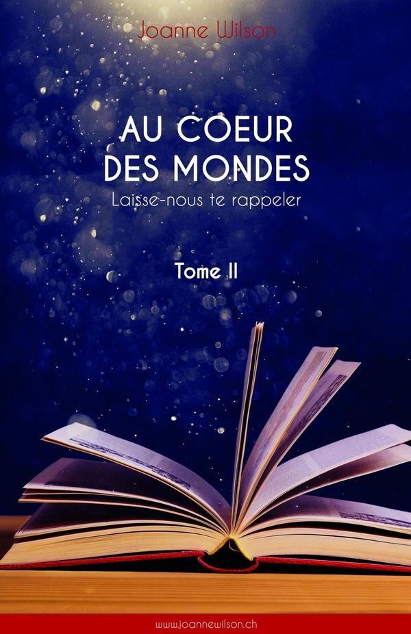 Couverture du livre « AU COEUR DES MONDES, TOME II - LAISSE-NOUS TE RAPPELER » de Joanne Wilson, librairie Les Contes Infusés à Corte