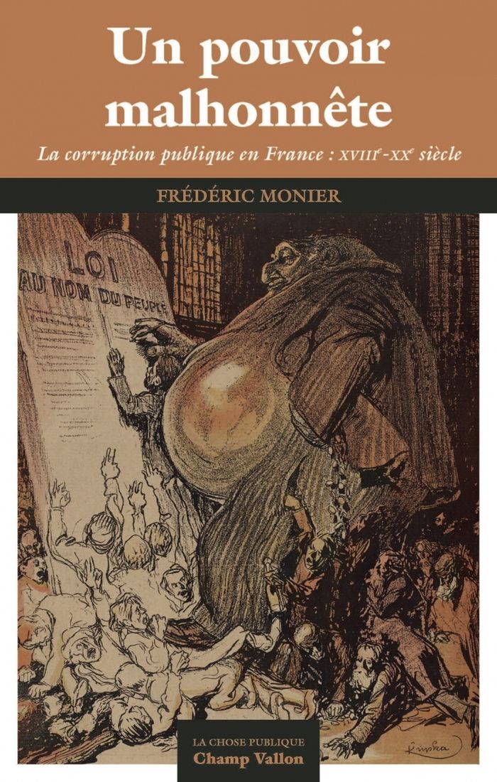 Couverture du livre « Un pouvoir malhonnête : la corruption publique en France, XVIIIe-XXe siècle » de Frédéric Monier, librairie Les Contes Infusés à Corte