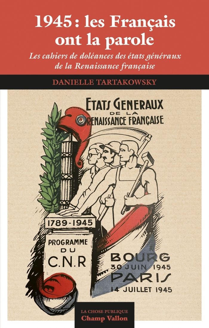 Couverture du livre « 1945, les Français ont la parole : les cahiers de doléances des États généraux de la renaissance française » de Danielle Tartakowsky, librairie Les Contes Infusés à Corte