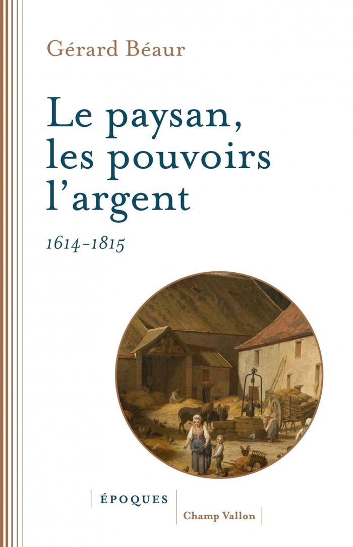 Couverture du livre « Le paysan, les pouvoirs, l'argent : 1614-1815 » de Gérard Béaur, librairie Les Contes Infusés à Corte