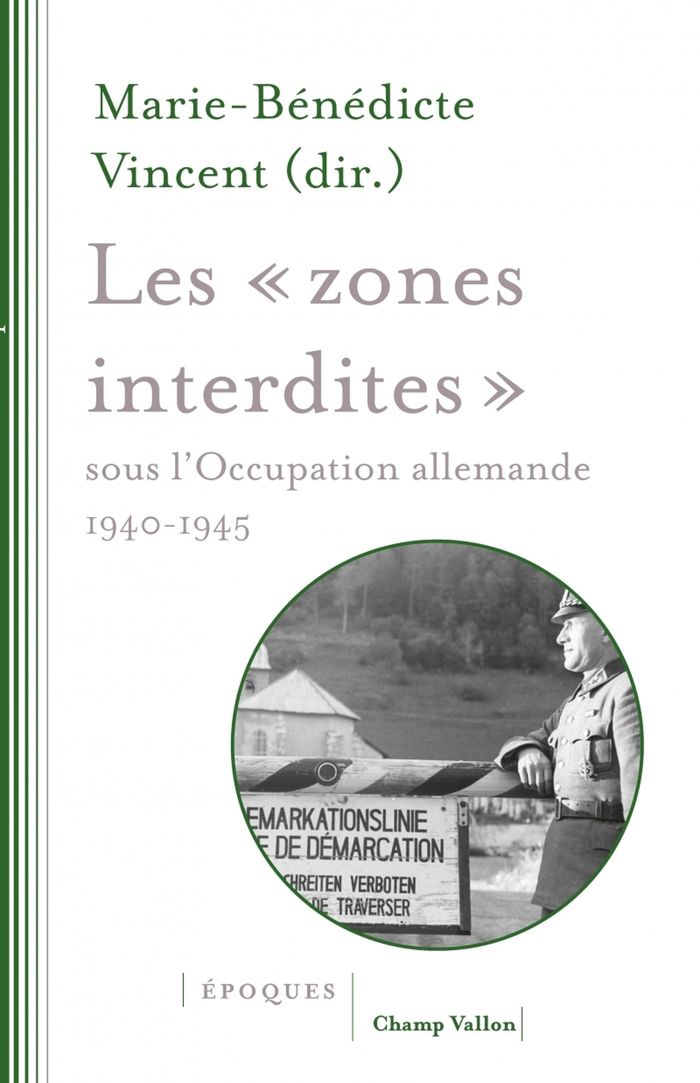 Couverture du livre « Les «zones interdites» sous l'Occupation allemande : (1940-1945) » de Marie-Bénédicte Vincent, librairie Les Contes Infusés à Corte