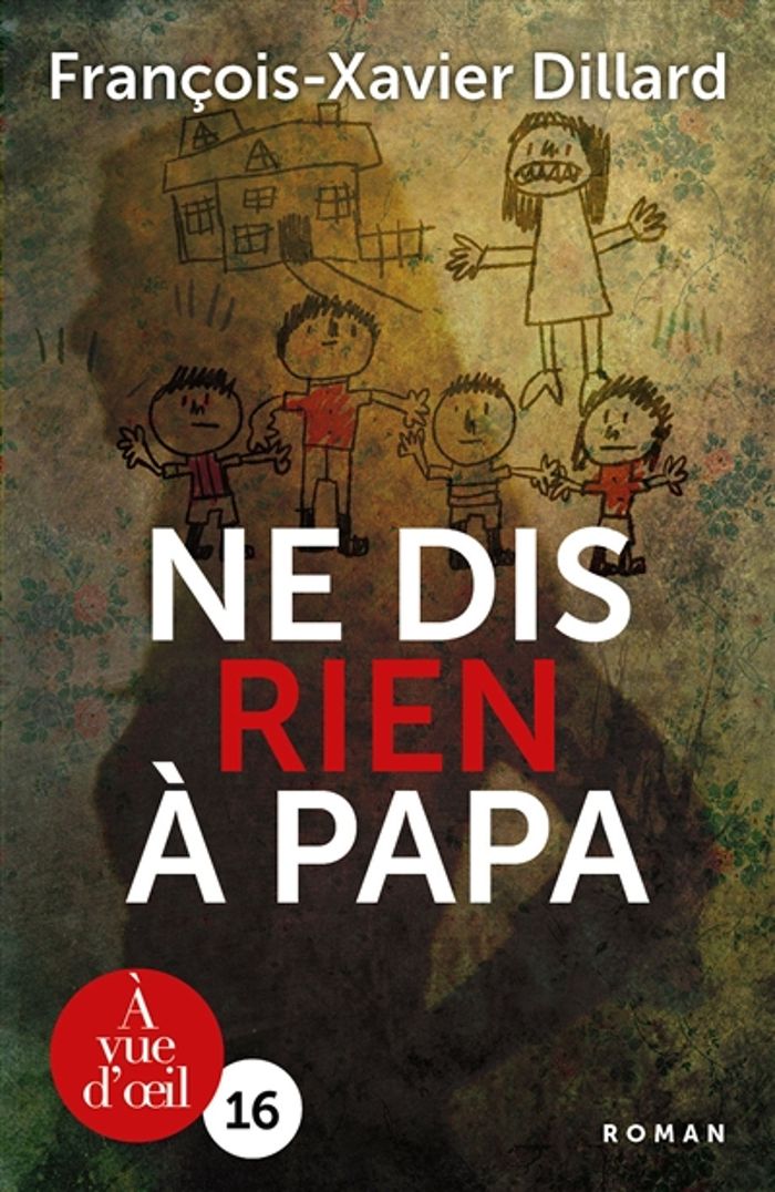 Couverture du livre « NE DIS RIEN A PAPA » de F.X. Dillard, librairie Les Contes Infusés à Corte