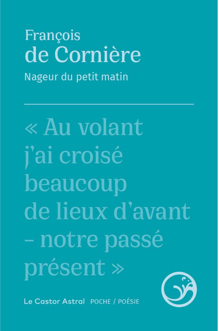 Couverture du livre « Nageur du petit matin : précédé de, La Terre ronde » de François de Cornière, librairie Les Contes Infusés à Corte