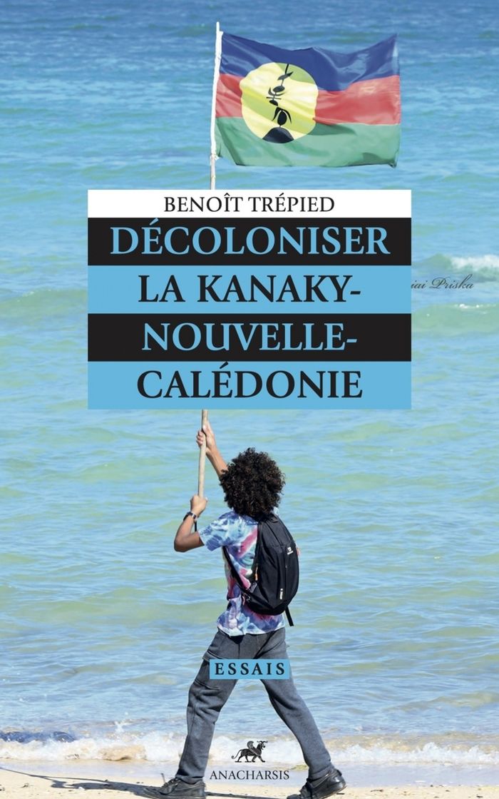 Couverture du livre « Décoloniser la Kanaky-Nouvelle-Calédonie » de Benoît Trépied, librairie Les Contes Infusés à Corte