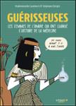 Couverture : GUERISSEUSES - CES FEMMES DE L'OMBRE QUI ONT CHANGE L'HISTOIRE DE LA MEDECINE