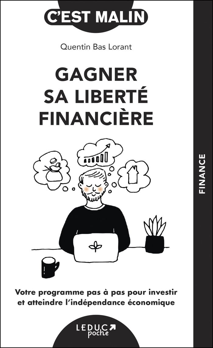 Couverture du livre « Gagner sa liberté financière : votre programme pas à pas pour investir et atteindre l'indépendance économique » de Quentin Bas Lorant, librairie Les Contes Infusés à Corte