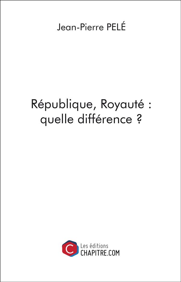 Couverture du livre « REPUBLIQUE, ROYAUTE : QUELLE DIFFERENCE ? », librairie Les Contes Infusés à Corte
