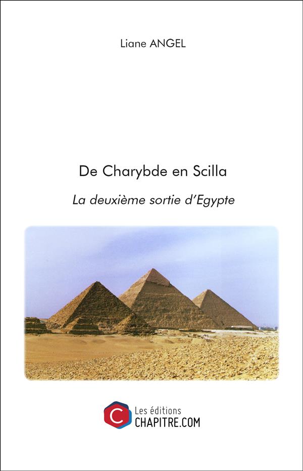 Couverture du livre « DE CHARYBDE EN SCILLA : LA DEUXIEME SORTIE D'EGYPTE » de Liane Angel, librairie Les Contes Infusés à Corte