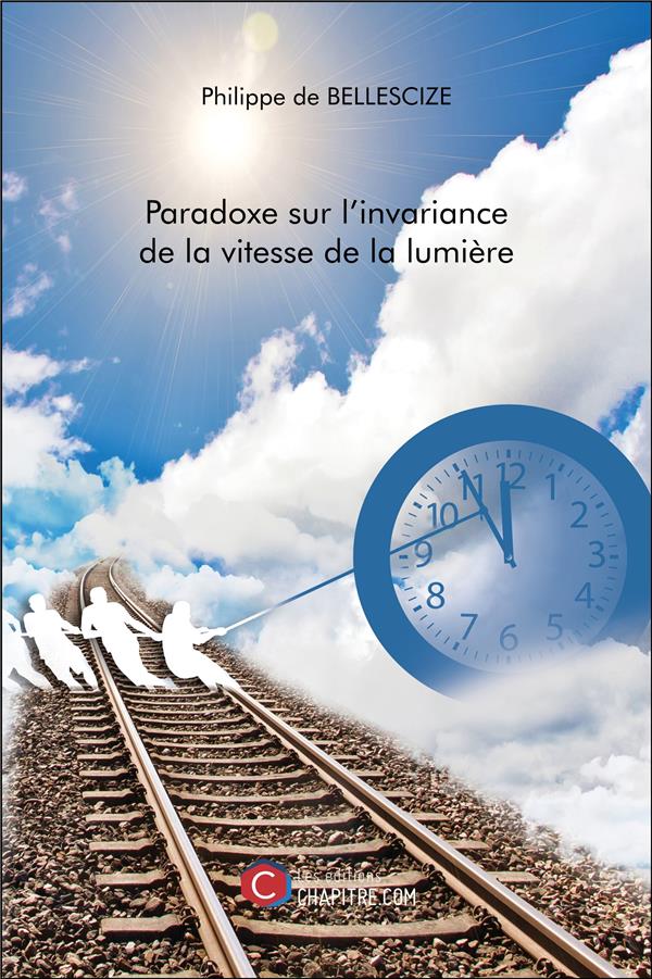 Couverture du livre « PARADOXE SUR L'INVARIANCE DE LA VITESSE DE LA LUMIERE » de De Bellescize P., librairie Les Contes Infusés à Corte