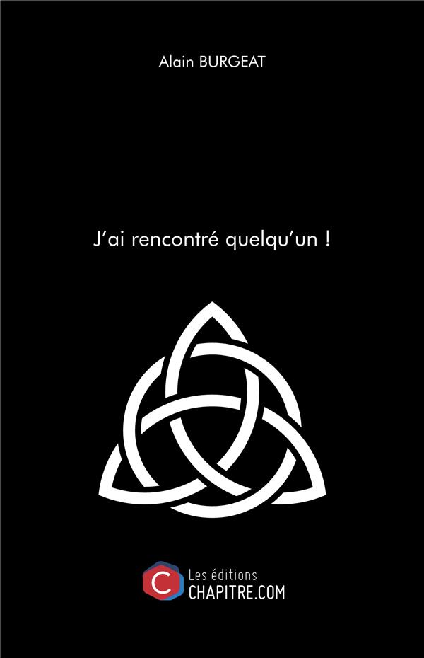 Couverture du livre « J'AI RENCONTRE QUELQU'UN ! » de Alain Burgeat, librairie Les Contes Infusés à Corte