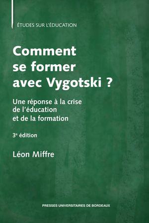 Couverture du livre « Comment se former avec Vygotski ? : une réponse à la crise de l'éducation et de la formation », librairie Les Contes Infusés à Corte