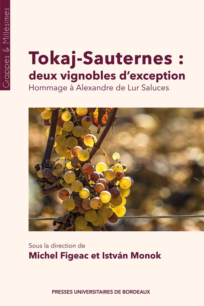 Couverture du livre « Tokaj-Sauternes, deux vignobles d'exception : hommage à Alexandre de Lur Saluces » de Michel Figeac, librairie Les Contes Infusés à Corte