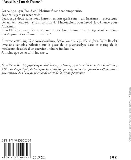 Quatrième de couverture de « "PAS SI LOIN L'UN DE L'AUTRE" - SIGMUND FREUD - ALOIS ALZHEIMER - CORRESPONDANCE IMAGINEE, ETABLIE E »