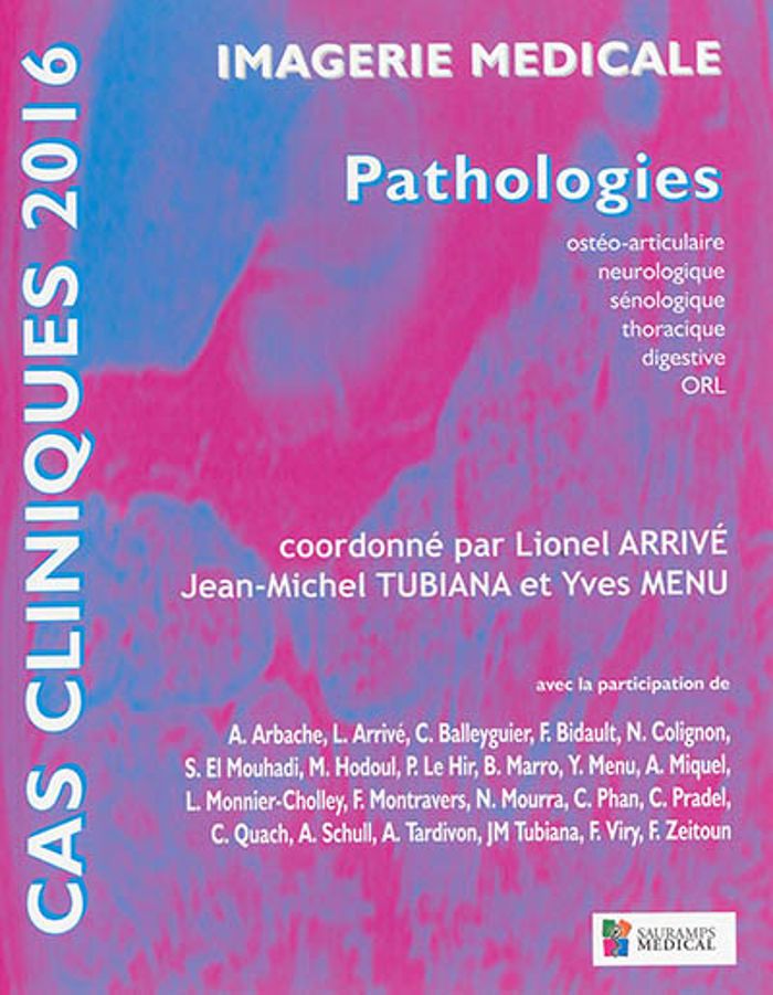 Couverture du livre « CAS CLINIQUES 2016- IMAGERIE MEDICALE, PATHOLOGIES » de Lionel Arrive, librairie Les Contes Infusés à Corte