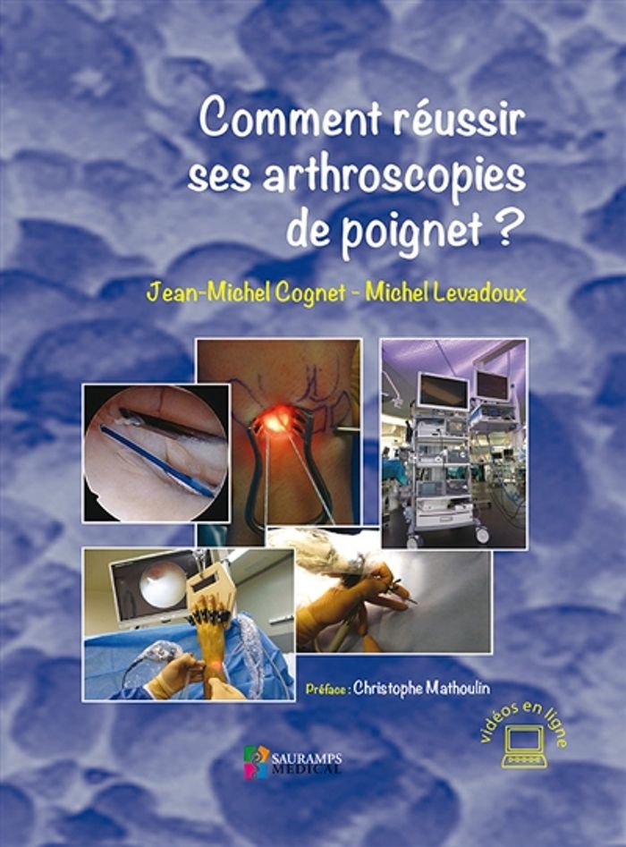 Couverture du livre « COMMENT REUSSIR SES ARTHROSCOPIES DE POIGNET ? » de Cognet/levadoux, librairie Les Contes Infusés à Corte