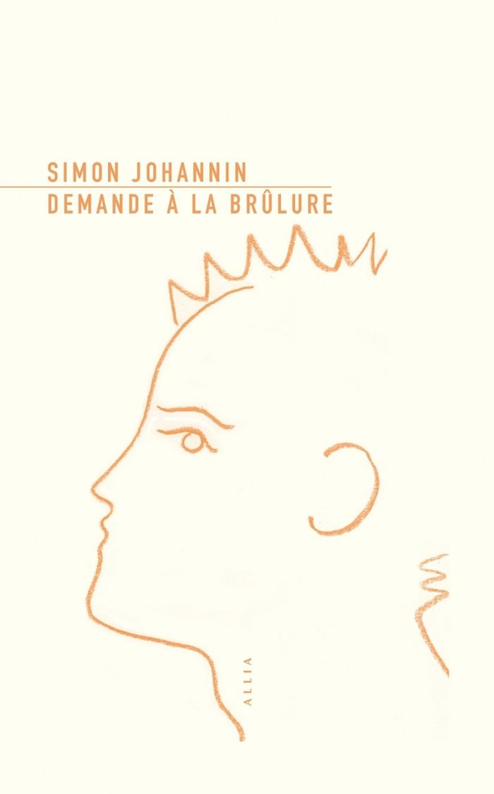 Couverture du livre « Demande à la brûlure » de Simon Johannin, librairie Les Contes Infusés à Corte