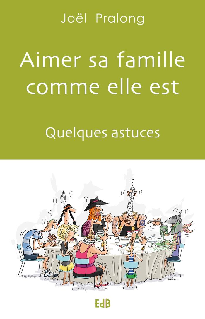 Couverture du livre « AIMER SA FAMILLE COMME ELLE EST - QUELQUES ASTUCES » de Joel Pralong, librairie Les Contes Infusés à Corte
