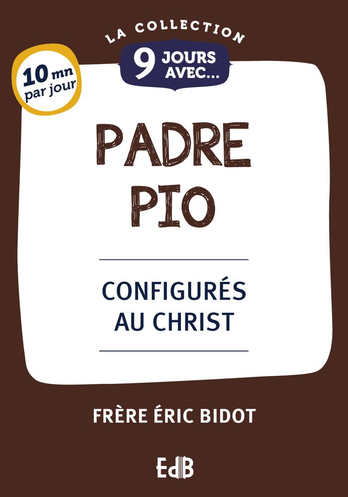 Couverture du livre « 9 jours avec padre Pio : configurés au Christ » de Éric Bidot, librairie Les Contes Infusés à Corte