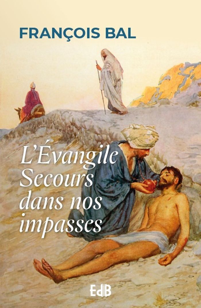 Couverture du livre « L'Évangile : secours dans nos impasses » de François Bal, librairie Les Contes Infusés à Corte