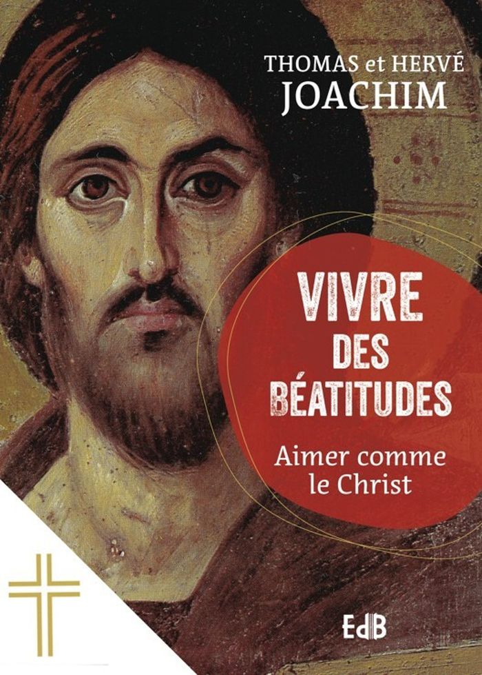 Couverture du livre « Vivre des Béatitudes : aimer comme le Christ » de Thomas Joachim, librairie Les Contes Infusés à Corte