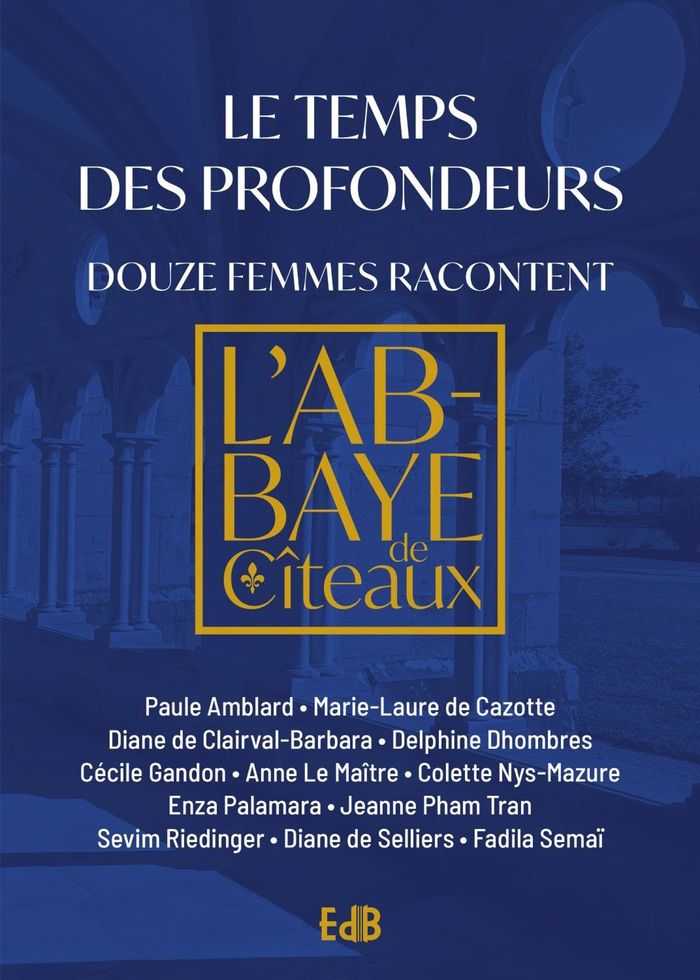 Couverture du livre « Le temps des profondeurs : douze femmes racontent l'abbaye de Cîteaux », librairie Les Contes Infusés à Corte