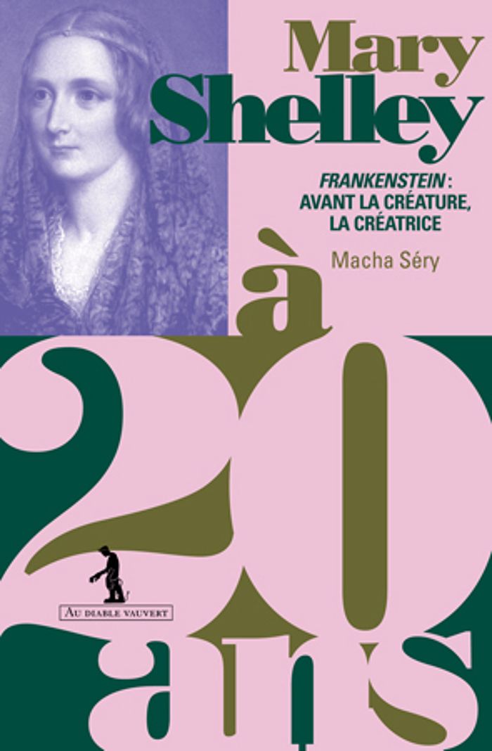 Couverture du livre « Mary Shelley à 20 ans : Frankenstein, avant la créature, la créatrice » de Macha Séry, librairie Les Contes Infusés à Corte