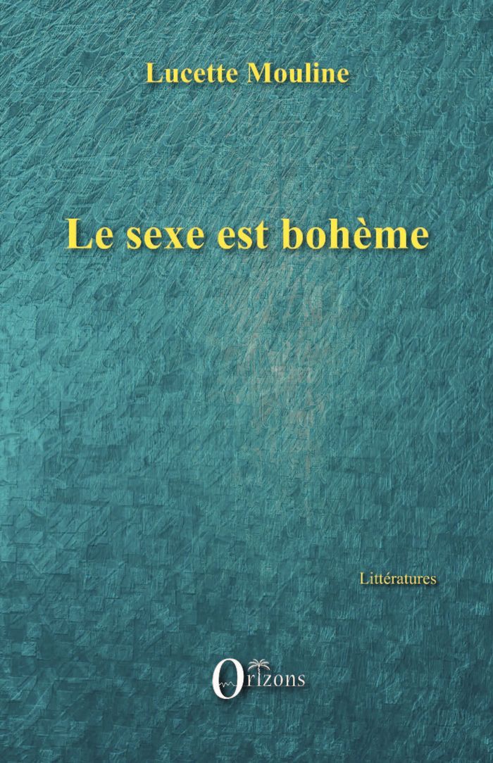 Couverture du livre « LE SEXE EST BOHEME » de Lucette Mouline, librairie Les Contes Infusés à Corte