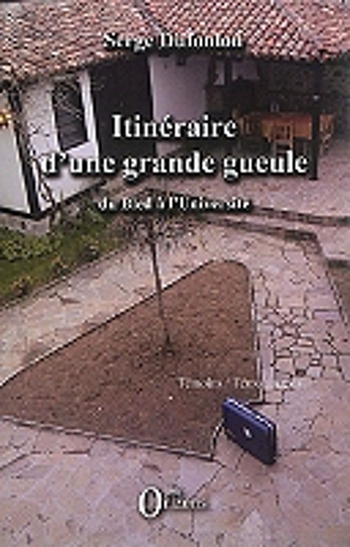 Couverture du livre « ITINERAIRE D'UNE GRANDE GUEULE - DU BLED A L'UNIVERSITE » de Serge Dufoulon, librairie Les Contes Infusés à Corte