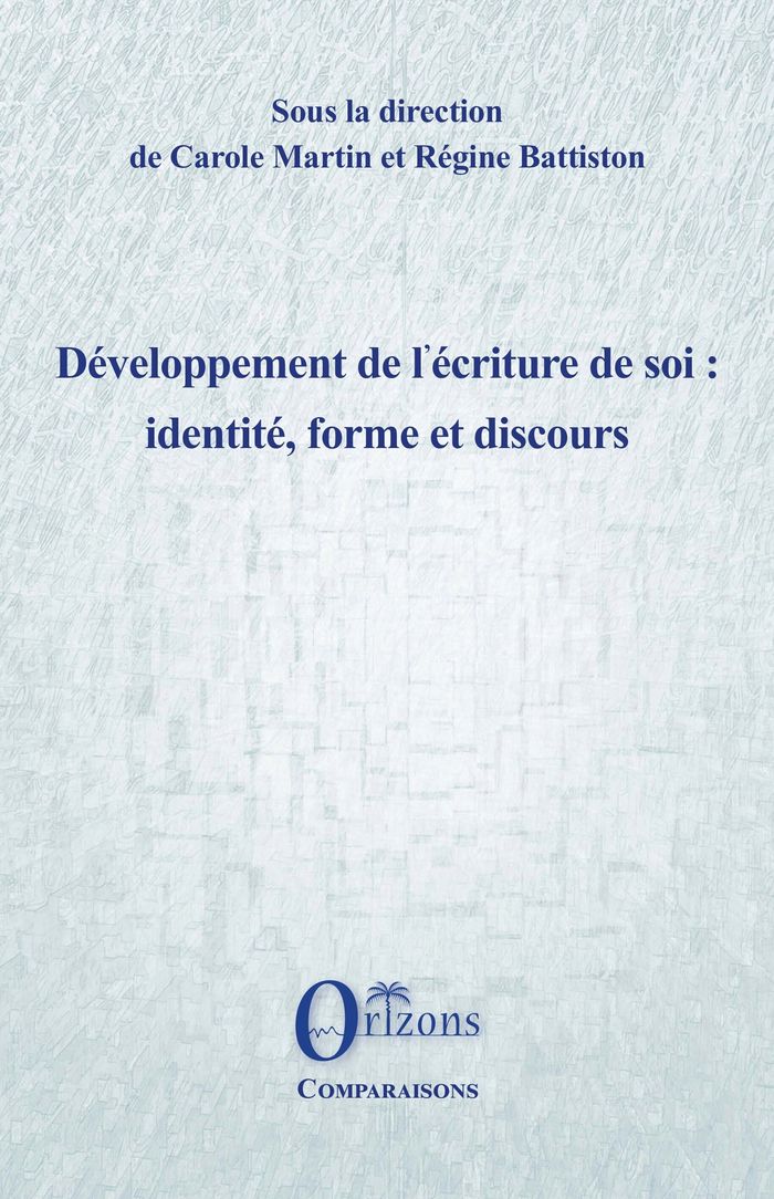 Couverture du livre « Développement de l'écriture de soi : identité, forme et discours » de Carole Martin, librairie Les Contes Infusés à Corte