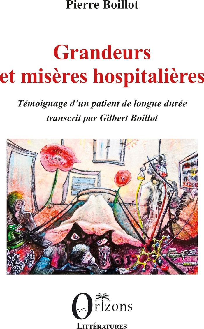 Couverture du livre « Grandeurs et misères hospitalières : Témoignage d un patient de longue durée. Transcrit par Gilbert Boillot » de Pierre Boillot, librairie Les Contes Infusés à Corte