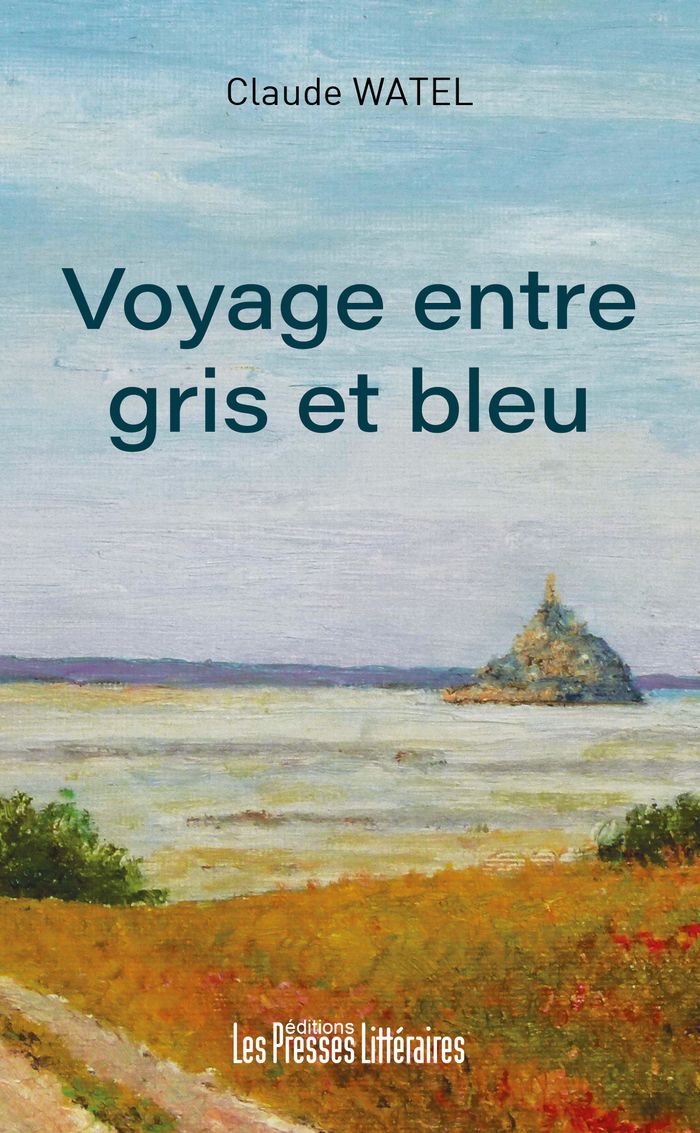Couverture du livre « VOYAGE ENTRE GRIS ET BLEU » de Claude Watel, librairie Les Contes Infusés à Corte