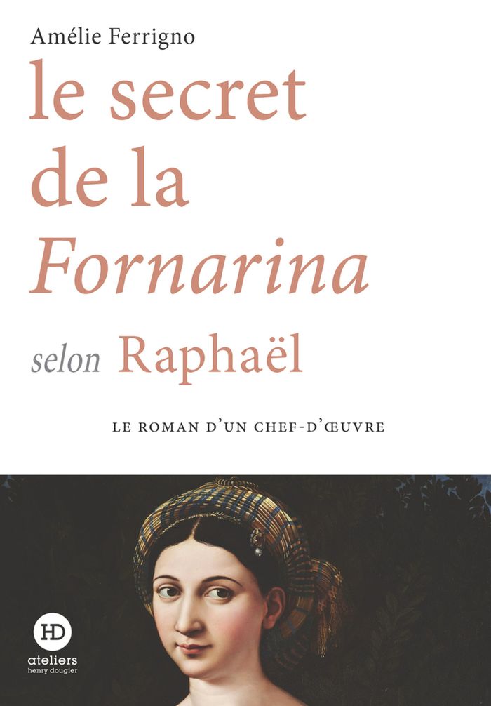 Couverture du livre « Le secret de la Fornarina selon Raphaël » de Amélie Ferrigno, librairie Les Contes Infusés à Corte