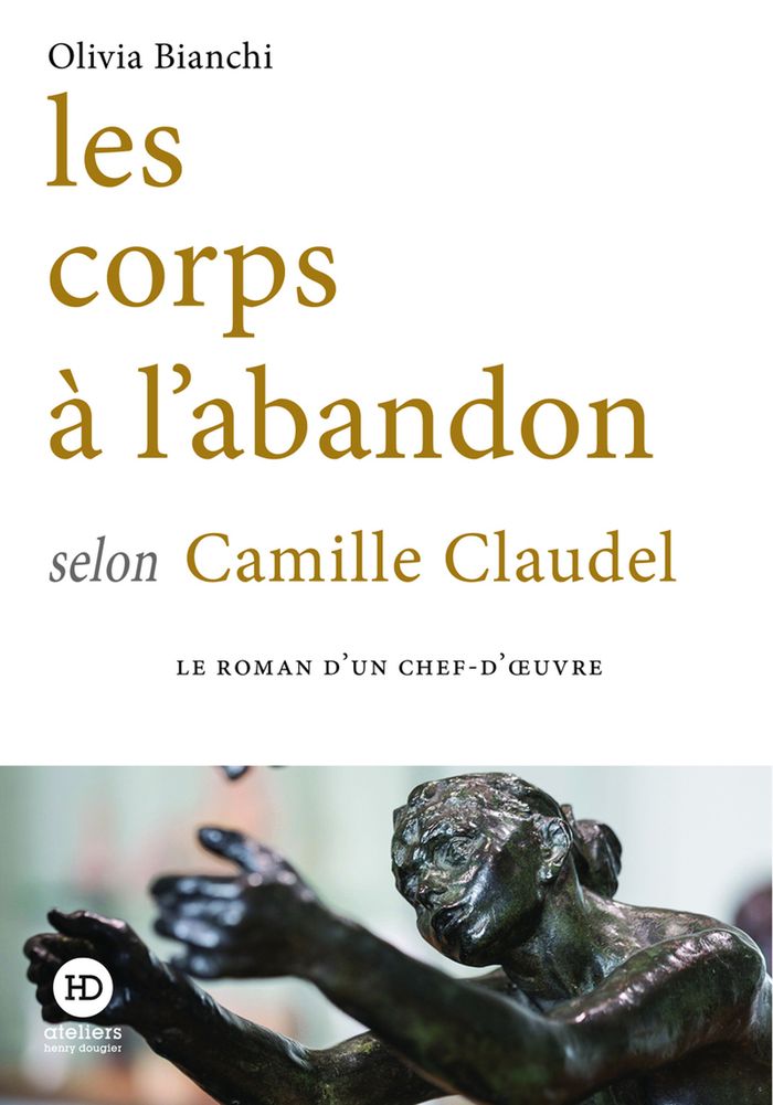Couverture du livre « Les corps à l'abandon selon Camille Claudel », librairie Les Contes Infusés à Corte