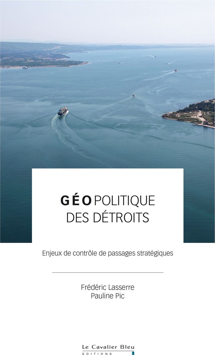 Couverture du livre « Géopolitique des détroits : enjeux de contrôle de passages stratégiques » de Frédéric Lasserre, librairie Les Contes Infusés à Corte